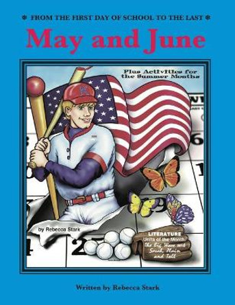 From The First Day Of School To The Last: May and June by Rebecca Stark 9781566446150
