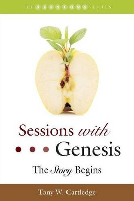 Sessions with Genesis: The Story Begins by Tony W Cartledge 9781573126366