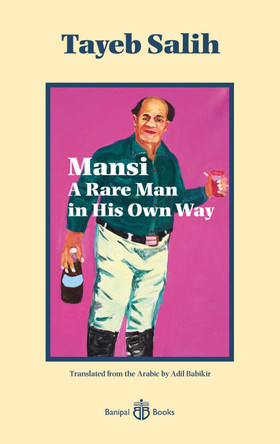 Mansi A Rare Man in His Own Way by Tayeb Salih