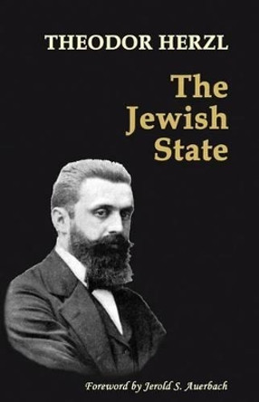 The Jewish State: with 2014 Foreword by Jerold S. Auerbach by Professor Jerold S Auerbach 9781610272612