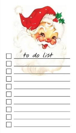 To Do List Notepad: Vintage Santa, Checklist, Task Planner for Christmas Shopping, Planning, Organizing by Get List Done 9781636570631