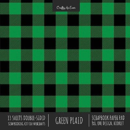 Green Plaid Scrapbook Paper Pad 8x8 Decorative Scrapbooking Kit for Cardmaking Gifts, DIY Crafts, Printmaking, Papercrafts, Check Pattern Designer Paper by Crafty as Ever 9781636571638