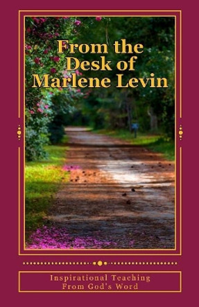 From the Desk of Marlene Levin by Marlene Levin 9781540571083