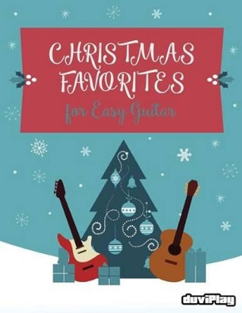 Christmas Favorites for Easy Guitar by Duviplay 9781539772866