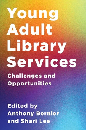 Young Adult Library Services: Challenges and Opportunities by Anthony Bernier 9781538179291
