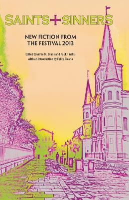 Saints+Sinners 2013: New Fiction from the Festival by Amie M Evans 9781626390300