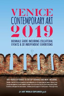 Venice Contemporary Art 2019: Biennale Guide Including Collateral Events & 30 Independent Exhibitions: Info-Packed Reference to The 58th Biennale & More; Descriptions, Listings, Maps, Addresses, Index by Vici MacDonald 9781910991084