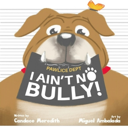 I Ain't No Bully by Miguel Ambalada 9781915819000