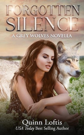 Forgotten Silence: A Grey Wolves Novella by Quinn A Loftis 9781983894114
