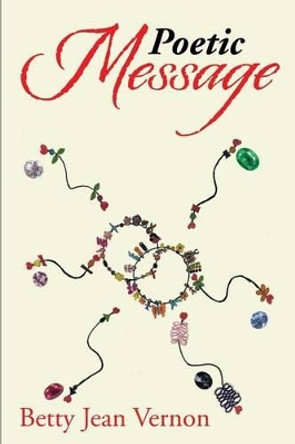 Poetic Message by Betty Jean Vernon 9781483697055