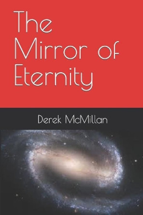 The Mirror of Eternity by Derek McMillan 9781723528064