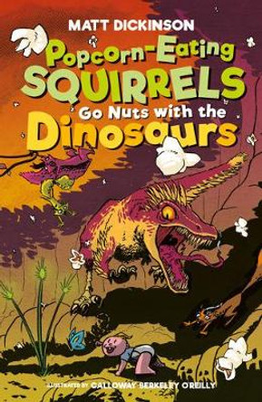 Popcorn-Eating Squirrels Go Nuts with the Dinosaurs by Matt Dickinson