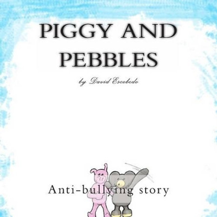 Piggy and Pebbles by David Escobedo 9781492284031