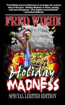 Holiday Madness the Special Limited Edition by Fred Wiehe 9781481213257