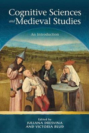 Cognitive Science and Medieval Studies: An Introduction by Juliana Dresvina