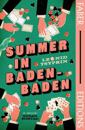 Summer in Baden-Baden (Faber Editions): 'A miracle' - Susan Sontag by Leonid Tsypkin 9780571386895