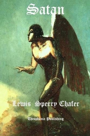 Satan by Lewis Sperry Chafer 9781926842493