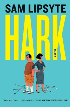 Hark by Sam Lipsyte 9781501146077