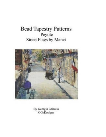 Bead Tapestry Patterns Peyote Street Flags by Manet by Georgia Grisolia 9781530808106