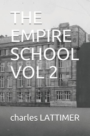 The Empire School Vol 2 by Charles Lattimer 9798531914453