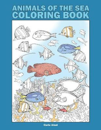 Animals of the Sea Coloring Book: 25 Realistic Coloring Pages on Marine Wildlife by Carlo Atzei 9798656350044