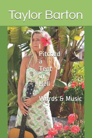 I Pitched a Tent in Hell: Words & Music by Taylor Barton 9798667673552