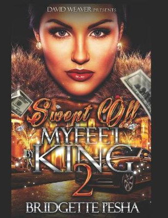 Swept Off My Feet By A King 2 by Bridgette I'esha 9798675403899