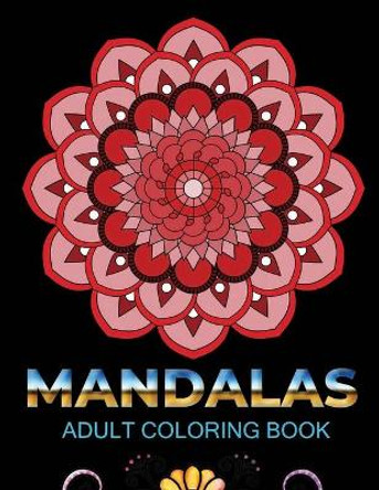 Mandalas adult coloring book: An Adult Coloring Book with 100 Mandala (Intricate Mandalas, flower Mandalas, Geometric Mandalas and much more) by Starcef Xefrim 9798684255922