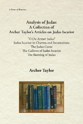 Analysis of Judas: A Collection of Archer Taylor's Articles on Judas Iscariot by Archer Taylor 9781888215748