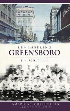 Remembering Greensboro by Jim Schlosser 9781540220790