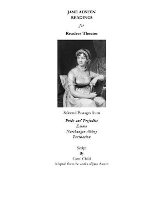 Jane Austen Readings for Readers Theater: Script Adapted From Four Jane Austen Novels by Carol Child 9781548201470