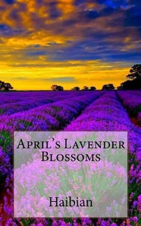 April's Lavender Blossoms by Haibian 9781533548276