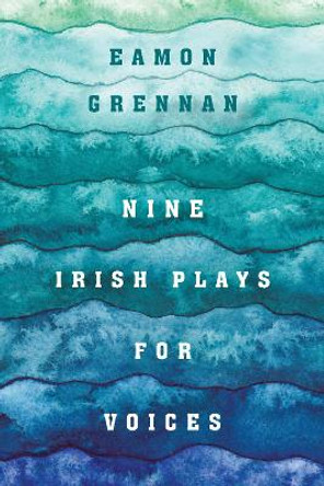 Nine Irish Plays for Voices by Eamon Grennan 9781531502546