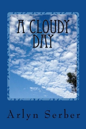 A Cloudy Day by Alryn Serber 9781519426635