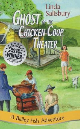 Ghost of the Chicken Coop Theater: A Bailey Fish Adventure by Linda G Salisbury 9781881539445