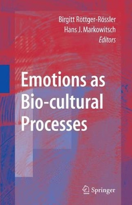 Emotions as Bio-cultural Processes by Birgitt Rottger-Rossler 9781441925503