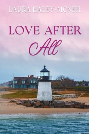 Love After All: A Clean and Wholesome RomCom by Laura Haley-McNeil 9798844495410