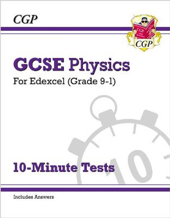 GCSE Physics: Edexcel 10-Minute Tests (includes answers) by CGP Books