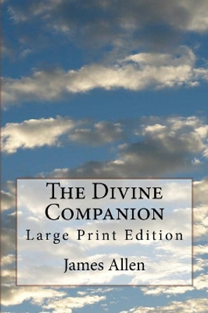 The Divine Companion: Large Print Edition by James Allen 9781978425972