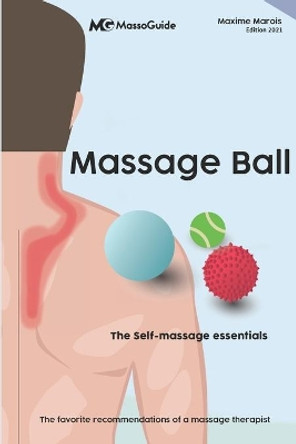 Massage ball: The self-massage essentials by Massoguide 9781777834579