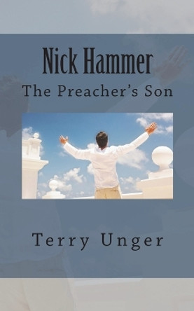 Nick Hammer: The Preacher's Son by Terry Unger 9781723447747