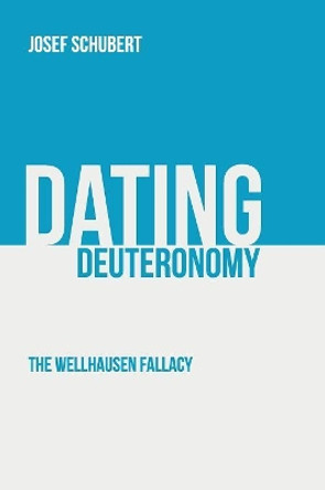 Dating Deuteronomy by Josef Schubert 9781532638725