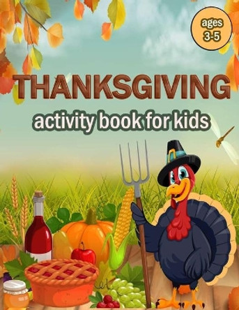 Thanksgiving Activity Book for Kids Ages 2-5: 100 ACTIVITY PAGES - COLORING, RIDDLES, MAZES, SEARCH WORD, A Fun Learning Activity for Boys, Girls, Toddlers and preschoolers . by Activity Book Publishing 9798564046541