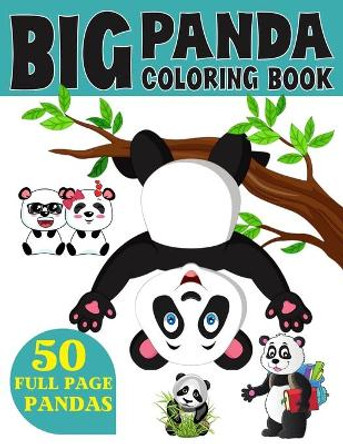 The Big Panda Coloring Book: Funny Coloring Book for Kids Who Love Panda Ages 3-7 by Wix Coloring 9798581655313