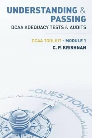 Understanding & Passing DCAA Adequacy Tests & Audits: DCAA ToolKit - Module 1 by C P Krishnan 9781530747481