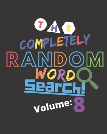 The Completely Random Word Search Volume 8: Large Print - Easy To Read - Random Brain Game Puzzles - Word Search Travel Games by Alexander Marie Word Search 9781652939801