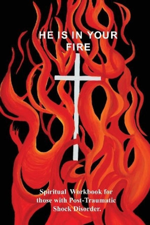 He Is in Your Fire by Judy H Farris-Smith 9781532319129