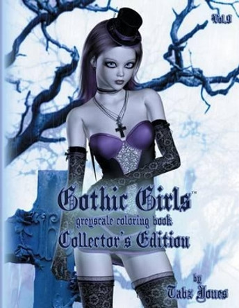 Gothic Girls Grayscale Coloring Book: Collector's Edition by Tabz Jones 9781541373730