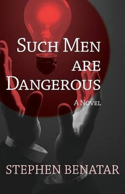Such Men Are Dangerous: A Novel by Stephen Benatar 9781504008075