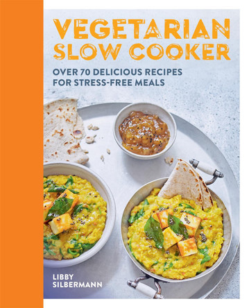Vegetarian Slow Cooker: Over 70 delicious recipes for stress-free meals Libby Silbermann 9780600636946
